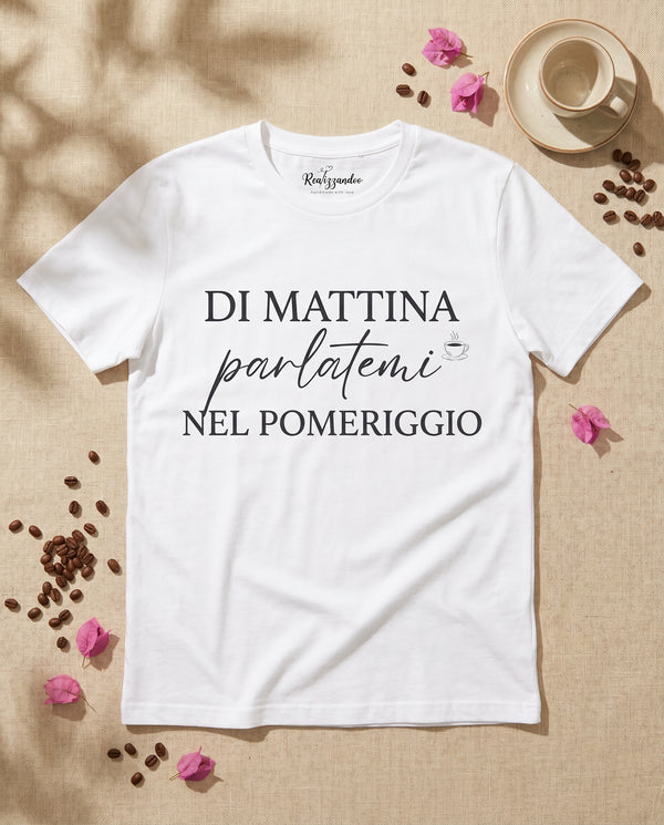 Maglietta Di mattina parlatemi nel pomeriggio - T-shirt Ironica
