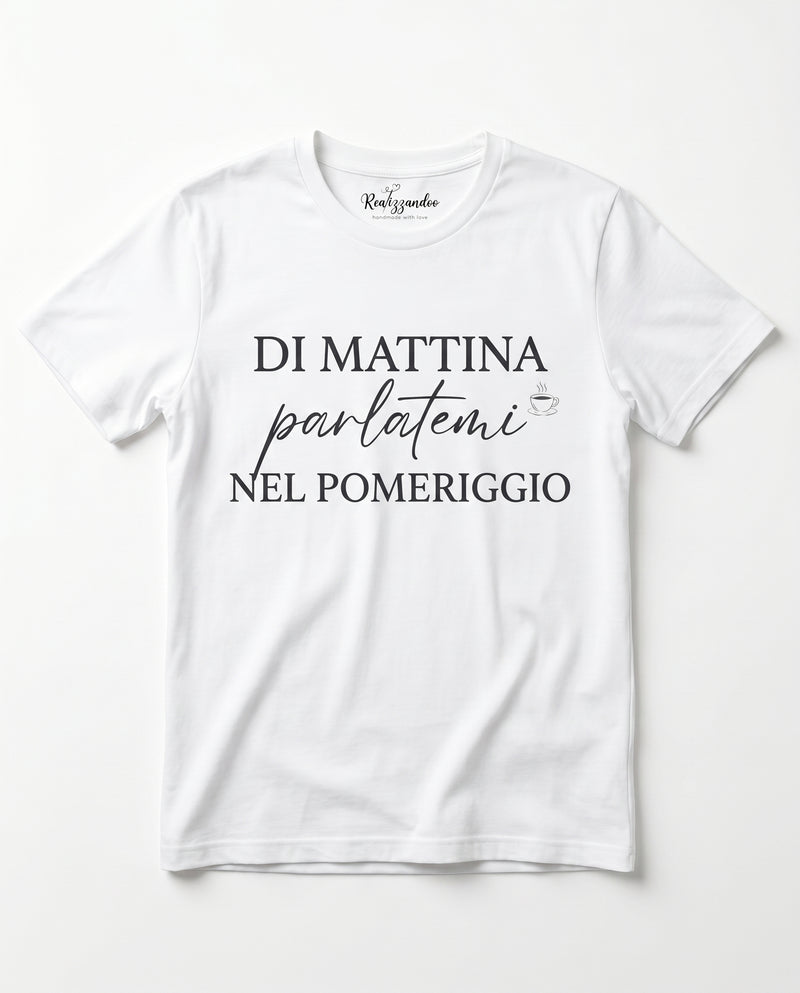 Maglietta Di mattina parlatemi nel pomeriggio - T-shirt Ironica